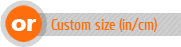 Custom Size in/cm